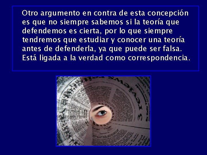 Otro argumento en contra de esta concepción es que no siempre sabemos si la