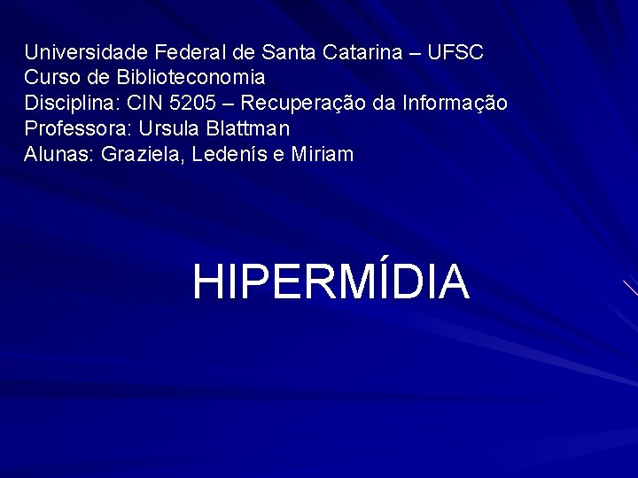 Universidade Federal de Santa Catarina – UFSC Curso de Biblioteconomia Disciplina: CIN 5205 –