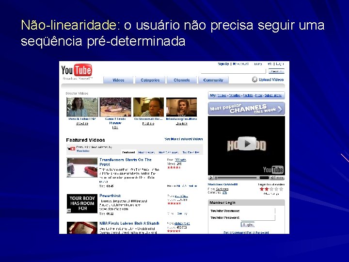 Não-linearidade: o usuário não precisa seguir uma seqüência pré-determinada 