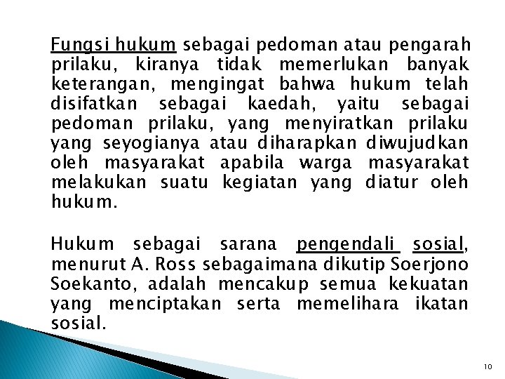 Fungsi hukum sebagai pedoman atau pengarah prilaku, kiranya tidak memerlukan banyak keterangan, mengingat bahwa Fungsi hukum sebagai pedoman atau pengarah prilaku, kiranya tidak memerlukan banyak keterangan, mengingat bahwa