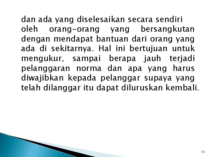 dan ada yang diselesaikan secara sendiri oleh orang-orang yang bersangkutan dengan mendapat bantuan dari dan ada yang diselesaikan secara sendiri oleh orang-orang yang bersangkutan dengan mendapat bantuan dari