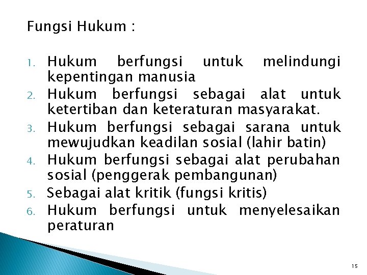 Fungsi Hukum : 1. 2. 3. 4. 5. 6. Hukum berfungsi untuk melindungi kepentingan Fungsi Hukum : 1. 2. 3. 4. 5. 6. Hukum berfungsi untuk melindungi kepentingan