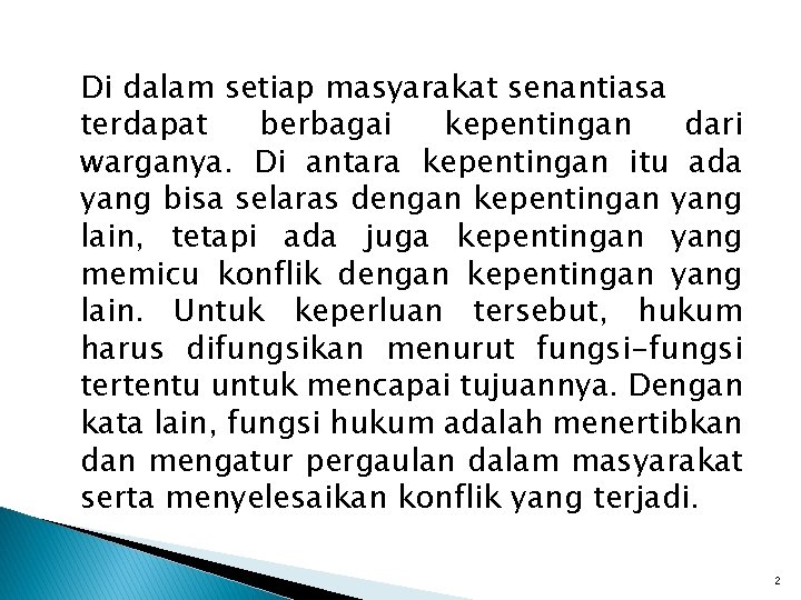 Di dalam setiap masyarakat senantiasa terdapat berbagai kepentingan dari warganya. Di antara kepentingan itu Di dalam setiap masyarakat senantiasa terdapat berbagai kepentingan dari warganya. Di antara kepentingan itu