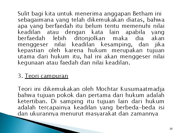 Sulit bagi kita untuk menerima anggapan Betham ini sebagaimana yang telah dikemukakan diatas, bahwa Sulit bagi kita untuk menerima anggapan Betham ini sebagaimana yang telah dikemukakan diatas, bahwa