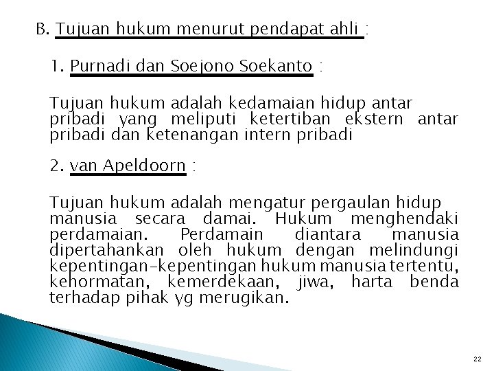 B. Tujuan hukum menurut pendapat ahli : 1. Purnadi dan Soejono Soekanto : Tujuan B. Tujuan hukum menurut pendapat ahli : 1. Purnadi dan Soejono Soekanto : Tujuan