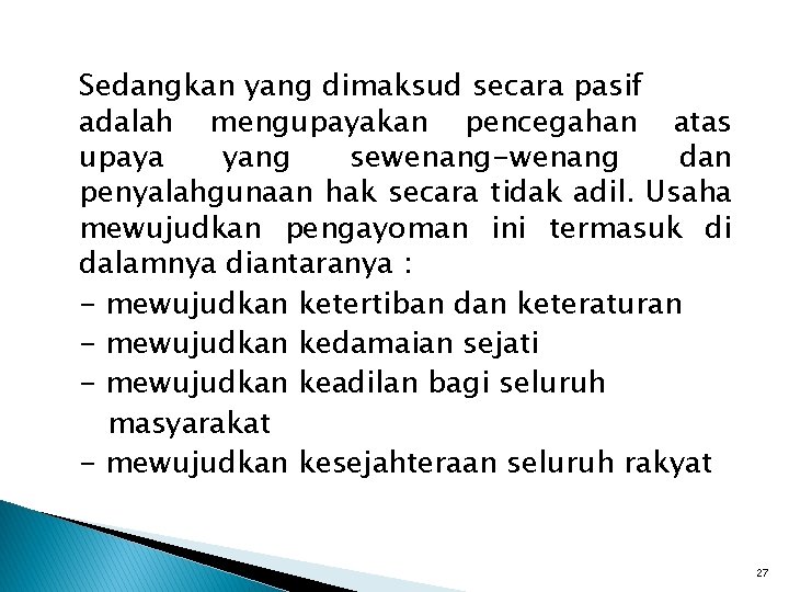 Sedangkan yang dimaksud secara pasif adalah mengupayakan pencegahan atas upaya yang sewenang-wenang dan penyalahgunaan Sedangkan yang dimaksud secara pasif adalah mengupayakan pencegahan atas upaya yang sewenang-wenang dan penyalahgunaan