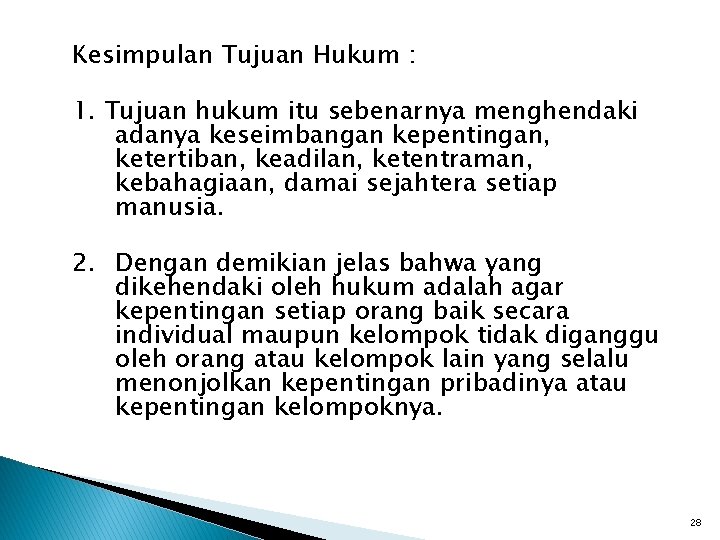 Kesimpulan Tujuan Hukum : 1. Tujuan hukum itu sebenarnya menghendaki adanya keseimbangan kepentingan, ketertiban, Kesimpulan Tujuan Hukum : 1. Tujuan hukum itu sebenarnya menghendaki adanya keseimbangan kepentingan, ketertiban,
