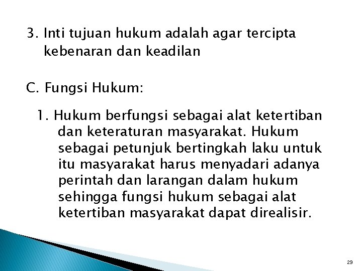3. Inti tujuan hukum adalah agar tercipta kebenaran dan keadilan C. Fungsi Hukum: 1. 3. Inti tujuan hukum adalah agar tercipta kebenaran dan keadilan C. Fungsi Hukum: 1.