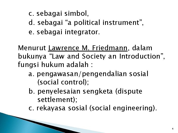 c. sebagai simbol, d. sebagai “a political instrument”, e. sebagai integrator. Menurut Lawrence M. c. sebagai simbol, d. sebagai “a political instrument”, e. sebagai integrator. Menurut Lawrence M.
