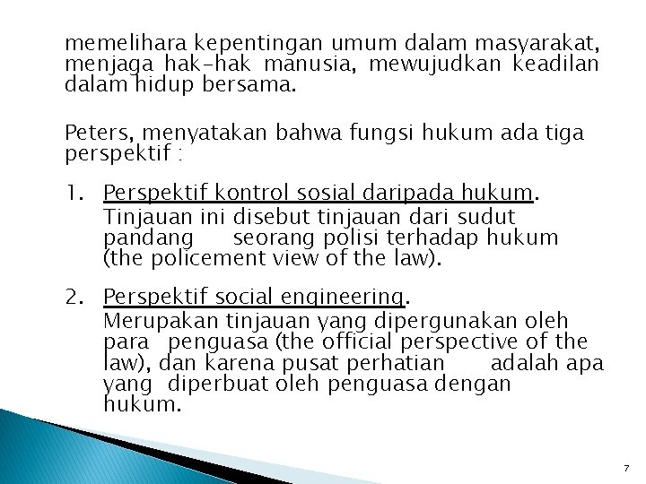 memelihara kepentingan umum dalam masyarakat, menjaga hak-hak manusia, mewujudkan keadilan dalam hidup bersama. Peters, memelihara kepentingan umum dalam masyarakat, menjaga hak-hak manusia, mewujudkan keadilan dalam hidup bersama. Peters,