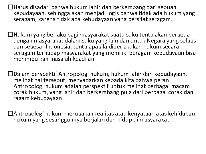 �Harus disadari bahwa hukum lahir dan berkembang dari sebuah kebudayaan, sehingga akan menjadi logis