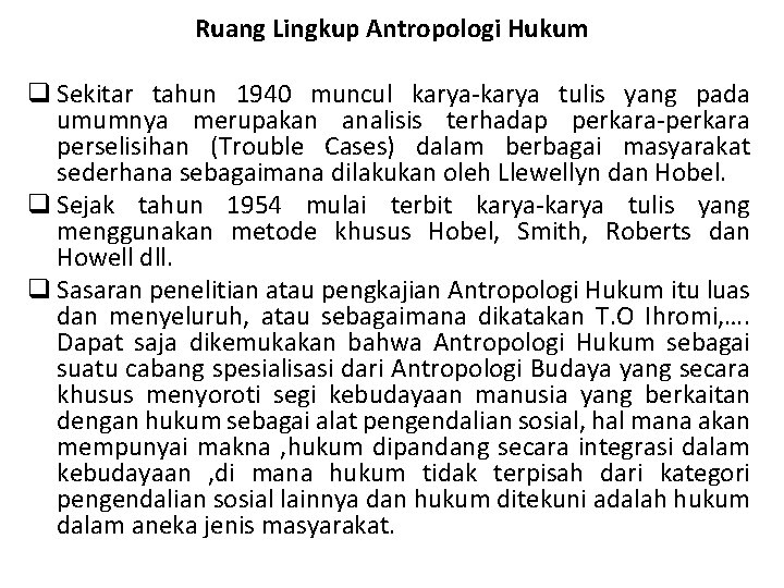 Ruang Lingkup Antropologi Hukum q Sekitar tahun 1940 muncul karya-karya tulis yang pada umumnya