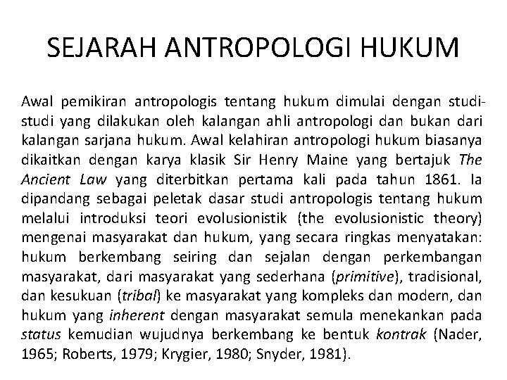 SEJARAH ANTROPOLOGI HUKUM Awal pemikiran antropologis tentang hukum dimulai dengan studi yang dilakukan oleh