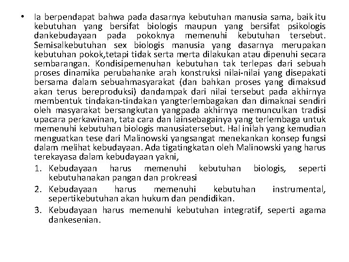  • Ia berpendapat bahwa pada dasarnya kebutuhan manusia sama, baik itu kebutuhan yang