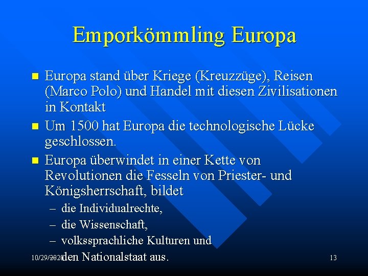 Emporkömmling Europa n n n Europa stand über Kriege (Kreuzzüge), Reisen (Marco Polo) und
