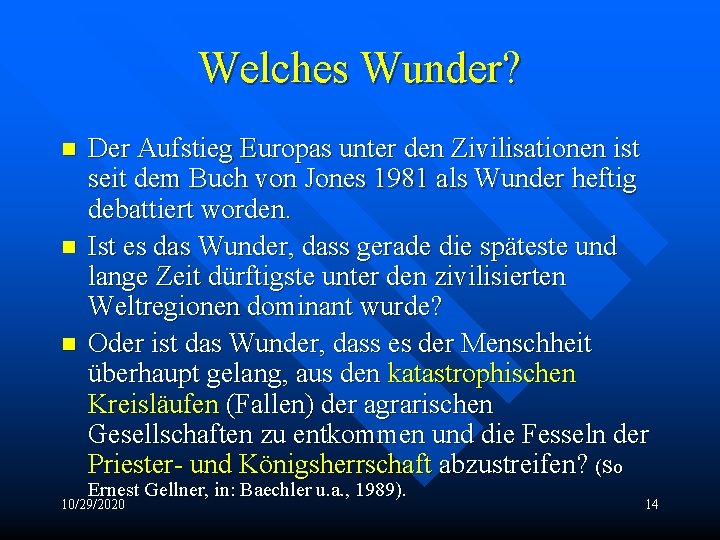Welches Wunder? n n n Der Aufstieg Europas unter den Zivilisationen ist seit dem