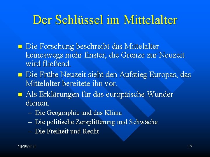 Der Schlüssel im Mittelalter n n n Die Forschung beschreibt das Mittelalter keineswegs mehr