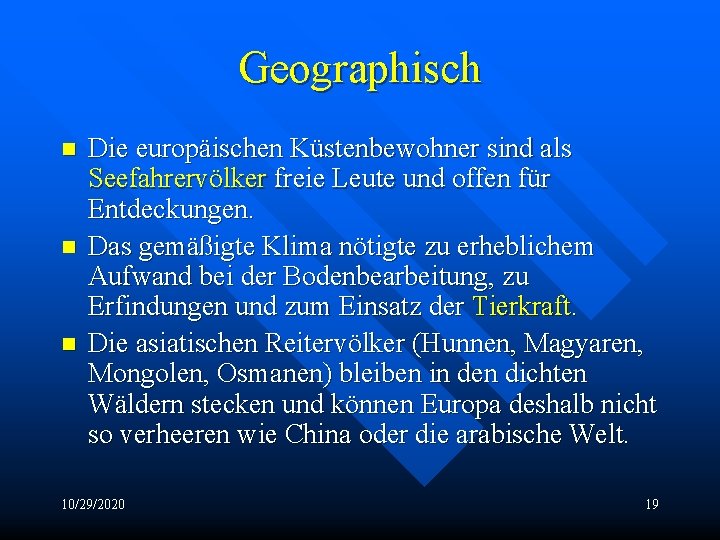 Geographisch n n n Die europäischen Küstenbewohner sind als Seefahrervölker freie Leute und offen