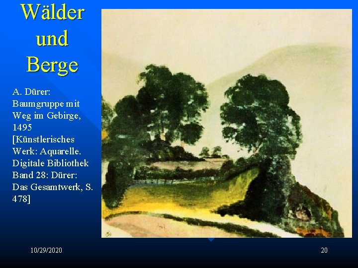 Wälder und Berge A. Dürer: Baumgruppe mit Weg im Gebirge, 1495 [Künstlerisches Werk: Aquarelle.