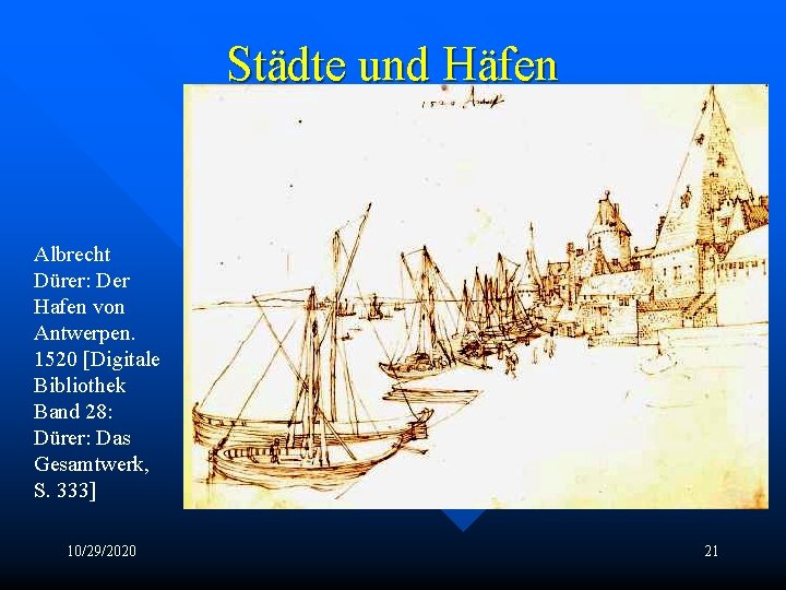 Städte und Häfen Albrecht Dürer: Der Hafen von Antwerpen. 1520 [Digitale Bibliothek Band 28: