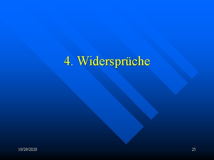 4. Widersprüche 10/29/2020 25 