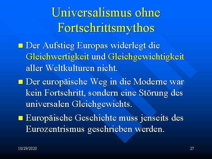 Universalismus ohne Fortschrittsmythos Der Aufstieg Europas widerlegt die Gleichwertigkeit und Gleichgewichtigkeit aller Weltkulturen nicht.
