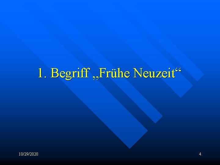 1. Begriff „Frühe Neuzeit“ 10/29/2020 4 