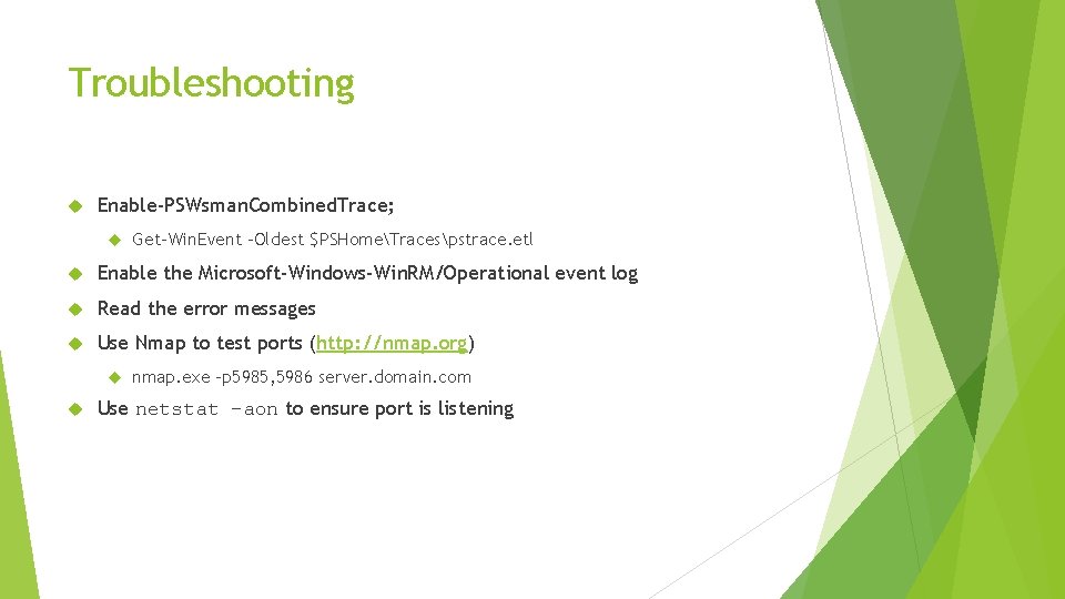Troubleshooting Enable-PSWsman. Combined. Trace; Get-Win. Event –Oldest $PSHomeTracespstrace. etl Enable the Microsoft-Windows-Win. RM/Operational event