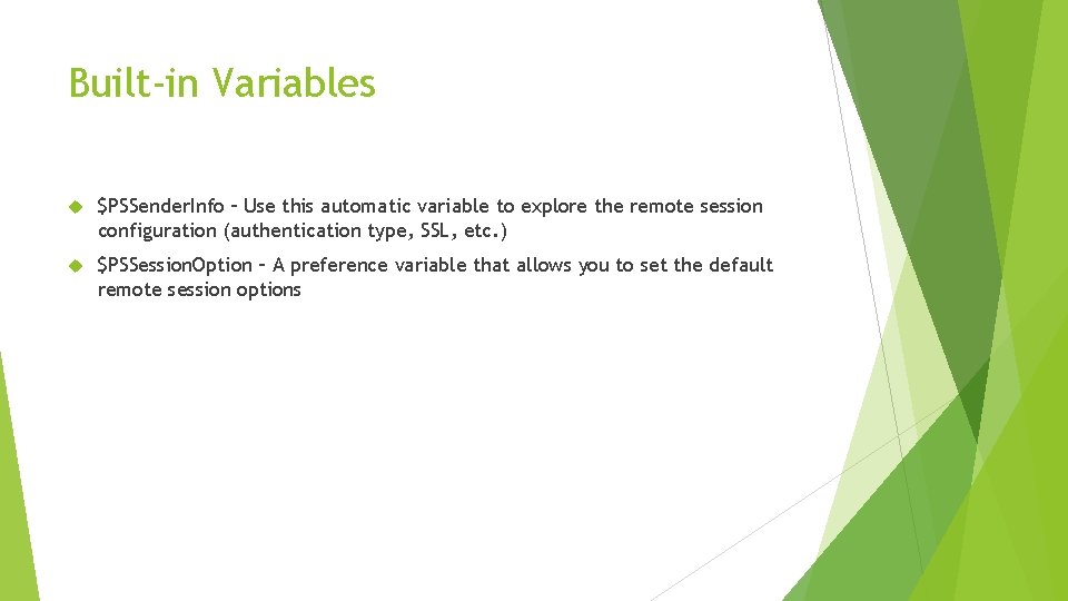 Built-in Variables $PSSender. Info – Use this automatic variable to explore the remote session