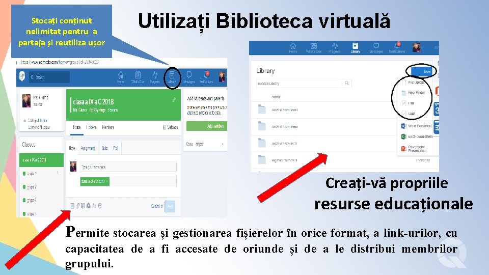 Stocați conținut nelimitat pentru a partaja și reutiliza ușor Utilizați Biblioteca virtuală Creați-vă propriile