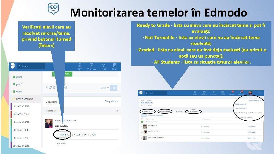 Monitorizarea temelor în Edmodo Verificați elevii care au rezolvat sarcina/tema, privind butonul Turned (Întors)