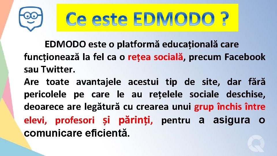 EDMODO este o platformă educațională care funcționează la fel ca o rețea socială, precum