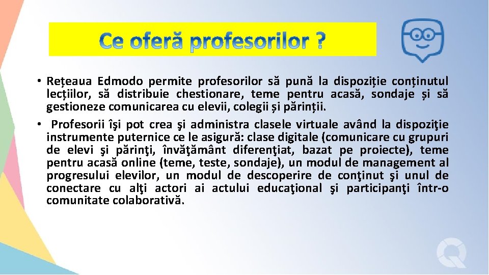  • Rețeaua Edmodo permite profesorilor să pună la dispoziție conținutul lecțiilor, să distribuie