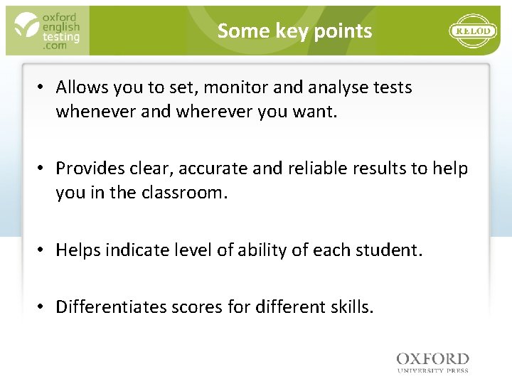 Some key points • Allows you to set, monitor and analyse tests whenever and