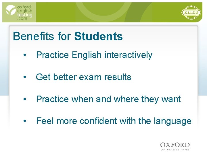 Benefits for Students • Practice English interactively • Get better exam results • Practice