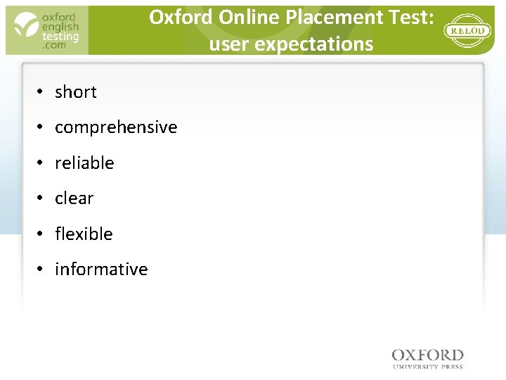 Oxford Online Placement Test: user expectations • short • comprehensive • reliable • clear