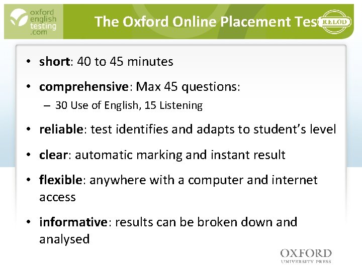 The Oxford Online Placement Test • short: 40 to 45 minutes • comprehensive: Max