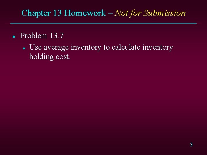 Chapter 13 Homework – Not for Submission l Problem 13. 7 l Use average