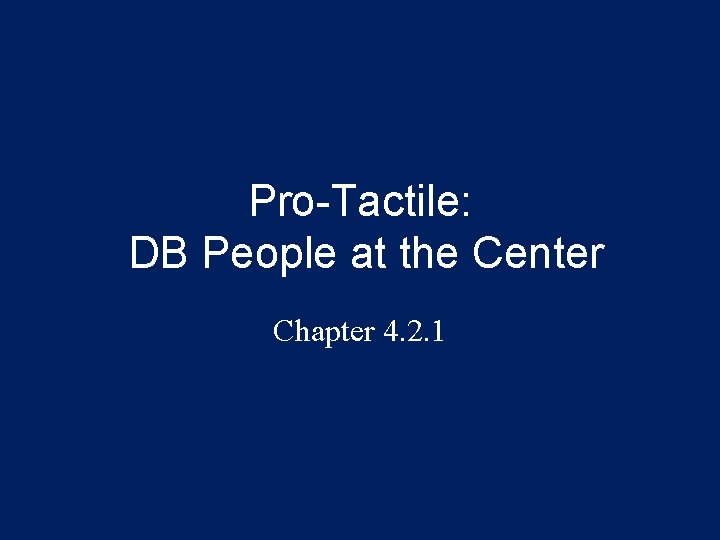 Pro-Tactile: DB People at the Center Chapter 4. 2. 1 