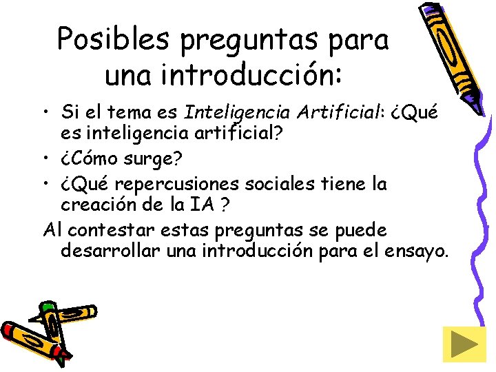 Posibles preguntas para una introducción: • Si el tema es Inteligencia Artificial: ¿Qué es