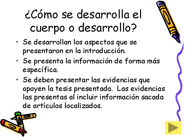 ¿Cómo se desarrolla el cuerpo o desarrollo? • Se desarrollan los aspectos que se