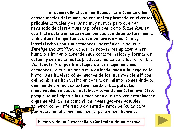 El desarrollo al que han llegado las máquinas y las consecuencias del mismo, se