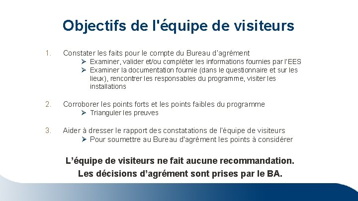 Objectifs de l'équipe de visiteurs 1. Constater les faits pour le compte du Bureau Objectifs de l'équipe de visiteurs 1. Constater les faits pour le compte du Bureau
