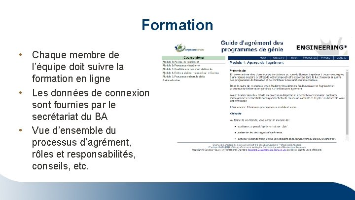 Formation • Chaque membre de l’équipe doit suivre la formation en ligne • Les