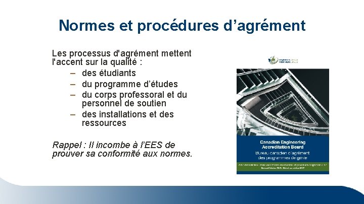 Normes et procédures d’agrément Les processus d'agrément mettent l'accent sur la qualité : –