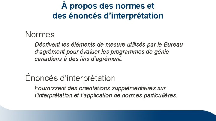 À propos des normes et des énoncés d’interprétation Normes Décrivent les éléments de mesure