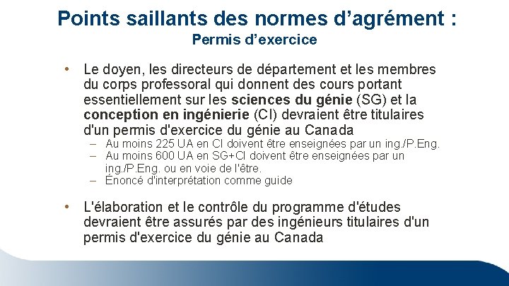  Points saillants des normes d’agrément : Permis d’exercice • Le doyen, les directeurs