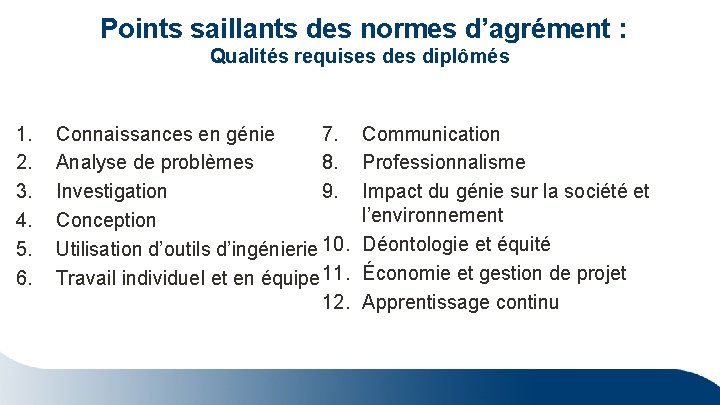  Points saillants des normes d’agrément : Qualités requises diplômés 1. 2. 3. 4.