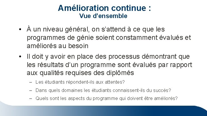  Amélioration continue : Vue d’ensemble • À un niveau général, on s’attend à