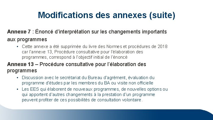 Modifications des annexes (suite) Annexe 7 : Énoncé d’interprétation sur les changements importants aux